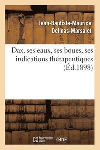 bokomslag Dax, Ses Eaux, Ses Boues, Ses Indications Therapeutiques