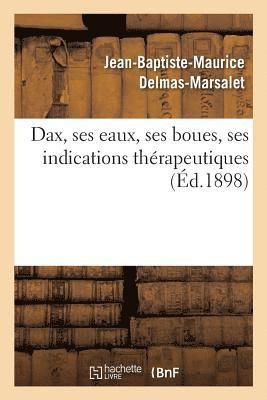 bokomslag Dax, Ses Eaux, Ses Boues, Ses Indications Thérapeutiques