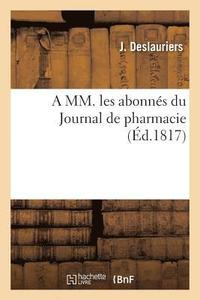 bokomslag A MM. Les Abonns Du Journal de Pharmacie