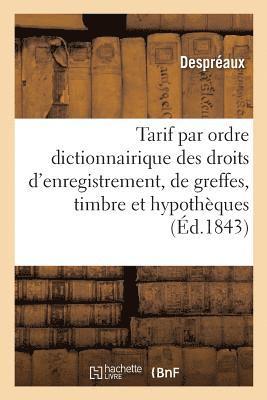 Tarif Par Ordre Dictionnairique Des Droits d'Enregistrement, de Greffes, de Timbre Et d'Hypotheques 1