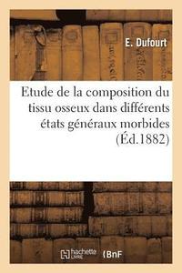 bokomslag Contribution A l'Etude de la Composition Du Tissu Osseux Dans Differents Etats Generaux Morbides