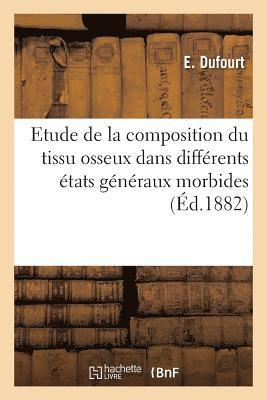Contribution À l'Étude de la Composition Du Tissu Osseux Dans Différents États Généraux Morbides 1