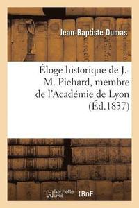 bokomslag loge Historique de J.-M. Pichard, Membre de l'Acadmie de Lyon