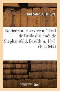 bokomslag Notice Sur Le Service Mdical de l'Asile d'Alins de Stphansfeld, Bas-Rhin, En 1841