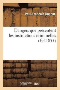 bokomslag Des Dangers Que Prsentent Les Instructions Criminelles