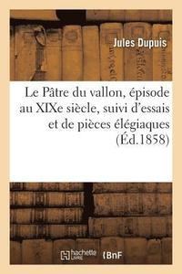 bokomslag Le Patre du vallon, episode au XIXe siecle, suivi d'essais et de pieces elegiaques