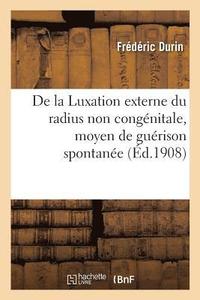 bokomslag De la Luxation externe du radius non congénitale