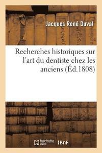 bokomslag Recherches Historiques Sur l'Art Du Dentiste Chez Les Anciens