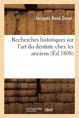 Jacques René Duval, DUVAL-J - Recherches Historiques Sur l'Art Du Dentiste Chez Les Anciens, Häftad