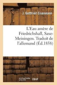 bokomslag L'Eau Amre de Friedrichshall, Saxe-Meiningen. Traduit de l'Allemand