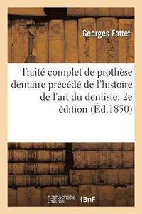 bokomslag Traite Complet de Prothese Dentaire Precede de l'Histoire de l'Art Du Dentiste