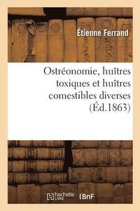 bokomslag Ostreonomie, Huitres Toxiques Et Huitres Comestibles Diverses