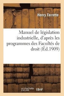 bokomslag Manuel de Lgislation Industrielle, Rdig d'Aprs Les Programmes Des Facults de Droit