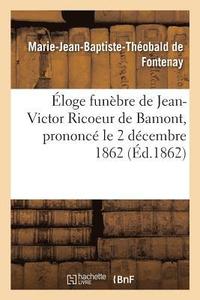 bokomslag loge Funbre de Jean-Victor Ricoeur de Bamont, Prononc Le 2 Dcembre 1862