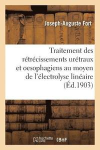 bokomslag Traitement Des Rtrcissements Urtraux Et Oesophagiens Au Moyen de l'lectrolyse Linaire