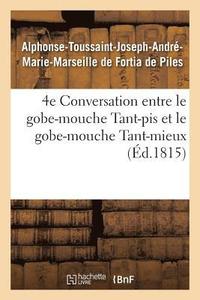 bokomslag 4e Conversation Entre Le Gobe-Mouche Tant-Pis Et Le Gobe-Mouche Tant-Mieux