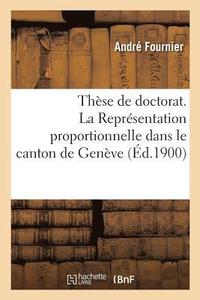 bokomslag Thse de Doctorat. La Reprsentation Proportionnelle Dans Le Canton de Genve