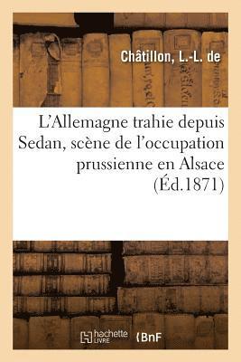 L'Allemagne Trahie Depuis Sedan, Scne de l'Occupation Prussienne En Alsace 1