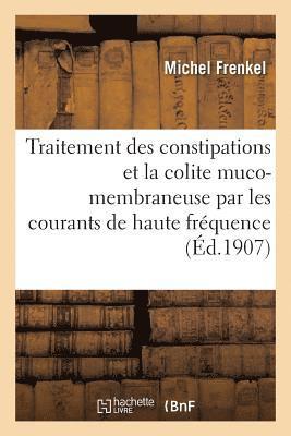 Traitement Des Constipations Et de la Colite Muco-Membraneuse Par Les Courants de Haute Frequence 1