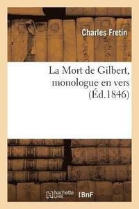 bokomslag La Mort de Gilbert, Monologue En Vers
