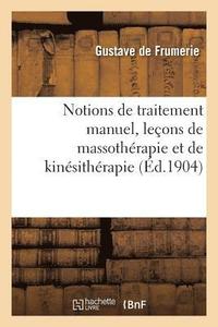 bokomslag Notions de Traitement Manuel, Lecons de Massotherapie Et de Kinesitherapie