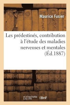 bokomslag Les Prédestinés, Contribution À l'Étude Des Maladies Nerveuses Et Mentales