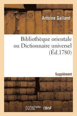 bokomslag Bibliothque Orientale Ou Dictionnaire Universel. Supplment