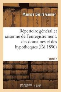 bokomslag Rpertoire Gnral Et Raisonn de l'Enregistrement, Des Domaines Et Des Hypothques. Tome 7
