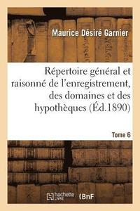bokomslag Rpertoire Gnral Et Raisonn de l'Enregistrement, Des Domaines Et Des Hypothques. Tome 6