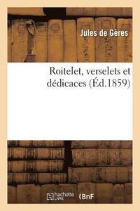 bokomslag Roitelet, Verselets Et Ddicaces