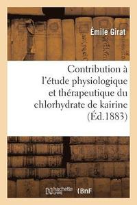 bokomslag Contribution  l'tude Physiologique Et Thrapeutique Du Chlorhydrate de Kairine