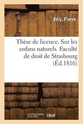 bokomslag These de Licence. Sur Les Enfans Naturels Soutenu. Faculte de Droit de Strasbourg