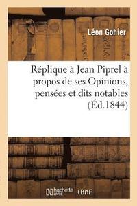 bokomslag Replique A Jean Piprel A Propos de Ses Opinions, Pensees Et Dits Notables