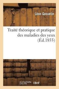 bokomslag Trait Thorique Et Pratique Des Maladies Des Yeux