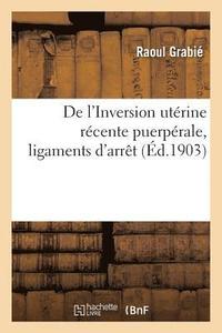 bokomslag de l'Inversion Uterine Recente Puerperale, Ligaments d'Arret