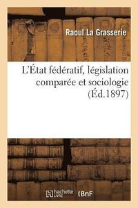 bokomslag L'tat Fdratif, Lgislation Compare Et Sociologie