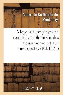 bokomslag Moyens A Employer Soit Dans Le Regime Des Colonies Soit Dans La Fondation de Colonies Nouvelles