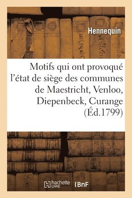 bokomslag Prcis Des Motifs Qui Ont Provoqu La Mise En tat de Sige Des Communes de Maestricht, Venloo