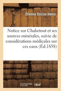 bokomslag Notice Sur Chabetout Et Ses Sources Minrales, Suivie de Considrations Mdicales Sur Ces Eaux