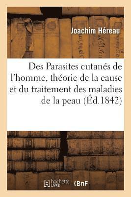 bokomslag Des Parasites Cutans de l'Homme, Thorie Rationnelle de la Cause