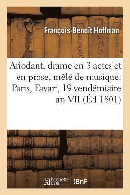 François-Benoît Hoffman, HOFFMAN-F-B - Ariodant, Drame En 3 Actes Et En Prose, Mêlé de Musique. Paris, Favart, 19 Vendémiaire an VII, Häftad