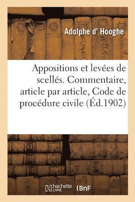 Adolphe D' Hooghe, D HOOGHE-A - Des Appositions Et Des Levées de Scellés. Commentaire, Article Par Article, Code de Procédure Civile, Häftad