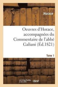 bokomslag Oeuvres d'Horace. Tome 1. Accompagnes Du Commentaire de l'Abb Galiani