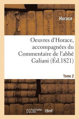 Oeuvres d'Horace. Tome 2. Accompagnées Du Commentaire de l'Abbé Galiani