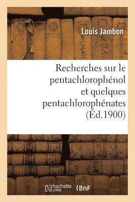 Recherches Sur Le Pentachlorophnol Et Quelques Pentachlorophnates 1