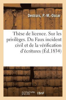 bokomslag Thse de licence. Sur les privilges. Du Faux incident civil et de la vrification d'critures