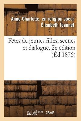 bokomslag Fêtes de Jeunes Filles, Scènes Et Dialogue. 2e Édition