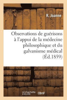 Nouvelles Observations de Guerisons A l'Appui de la Medecine Philosophique Et Du Galvanisme Medical 1