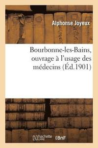 bokomslag Bourbonne-Les-Bains, Ouvrage  l'Usage Des Mdecins