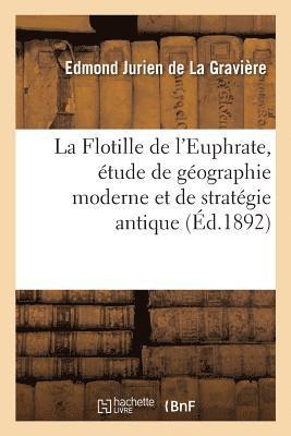 bokomslag La Flotille de l'Euphrate, tude de Gographie Moderne Et de Stratgie Antique